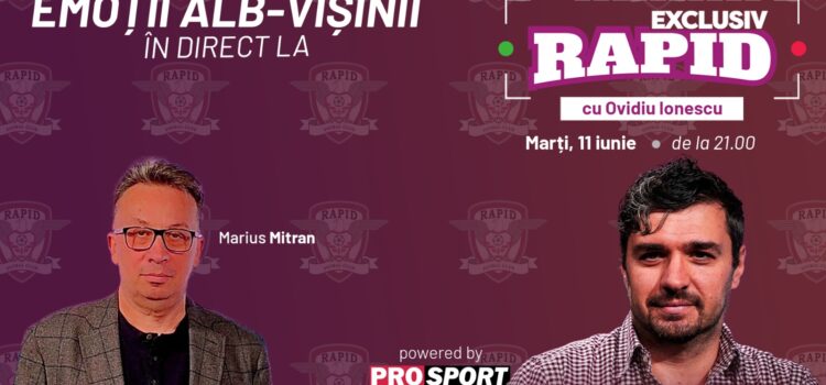 Marius Mitran vine la „EXCLUSIV RAPID” marți, 11 iunie, de la ora 20.00